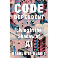 (NEW) Code-Dependent Madhumita Murgia