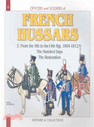 340272.Officers &amp; Soldiers of The French Hussars 1804 - 1815 ─ 1804-1812, the 9th to the 14th Regiment The Hundred Days - The estoration