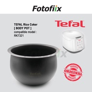 TEFAL [ BODY POT / INNER POT ] for Rice Cooker model RK7321