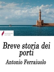 Breve storia dei porti Antonio Ferraiuolo