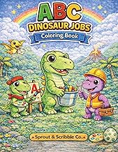 ABC Dinosaur Jobs Coloring Book: ABC Coloring Book for Kids Ages 3–7 | Cute Dinosaur Jobs | Learn th
