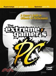 The Extreme Gamer's PC ― A Gamer's Guide to Ultimate PC Performance