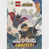 Batman and Superman: Swapped! (Lego DC Comics Super Heroes Chapter Book #1)