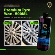 【CAR Detailer 】Tyre Wax 500ml Water Based Wax Tayar Kilat Plastic Wax 轮胎上光油