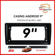 Toyota GT 86 2013-2021 Casing android 9" plug & play socket