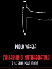 L'assassinio Notarbartolo o le gesta della mafia Paolo Valera