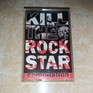 Kaset KILL THE ROCK STAR Compilation