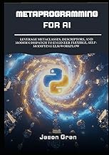 Metaprogramming for AI: Building Dynamic, Agentic Systems in Python