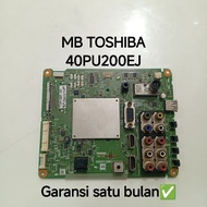MESIN MB TV TOSHIBA 40PU200EJ MAINBOARD-MOTHERBOARD-MOBO-MODUL TOSHIBA TV MACHINE 40PU200EJ