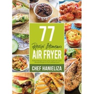 airfryer~tefal~ 77 Resepi Istimewa Chef Hanielieza (Rice Cooker/Pressure Cooker/Bakar&amp;Kukus/Kek Lapis Sarawak/Air Fryer)
