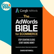 The AdWords Bible for Ecommerce : Stop Counting Clicks, Start Making Money by David Rothwell (paperb