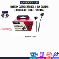 HYPERX CLOUD EARBUDS II BLK GAMING EARBUDS WITH MIC 70N24AA/ประกัน 2 Years