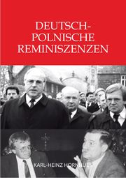 Deutsch-Polnische Reminiszenzen Karl-Heinz Hornhues