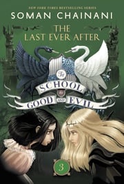 The School for Good and Evil #3: The Last Ever After Soman Chainani