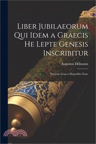 113090.Liber Jubilaeorum qui Idem a Graecis He Lepte Genesis Inscribitur: Versione Graeca Deperdita Nunc