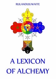 A Lexicon of Alchemy Martin Rulandus