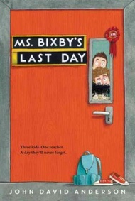 Ms. Bixby's Last Day by John David Anderson (paperback)