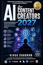 AI for Content Creators 2027 Advanced Automation, AI Systems&Scalable Growth: Build a Personal Media