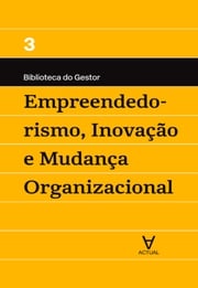 Empreendedorismo, Inovação e Mudança Organizacional Manuel Alberto Ramos Maçães