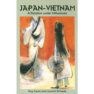 Japan-Vietnam: A Relation Under Influences [Paperback] Faure, Guy Oliv - 9789971693893