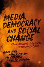 Media, Democracy and Social Change Aeron Davis