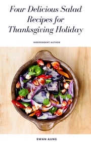 Four Delicious Salad Recipes for Thanksgiving Holiday Swan Aung