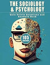 A Quiz Trivia Questions and Answers Book for the Sociology and Psychology-Loving Mind: Explore the W
