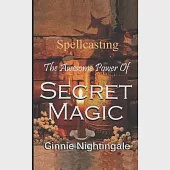 The Awesome Power of Secret Magic: Wicca Spellcasting