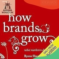 How Brands Grow: What Marketers Don't Know by Byron Sharp