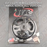 JVT CLUTCH BELL GROOVED FOR NMAX/AEROX ALL VERSION HEAVY DUTY PERFORMANCE PARTS