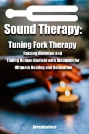 Sound Healing:Tuning Fork Therapy Raising Vibration and Tuning Human Biofield with Diapason for Ultimate Healing and Relaxation Green leatherr