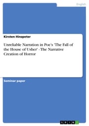 Unreliable Narration in Poe's 'The Fall of the House of Usher' - The Narrative Creation of Horror Kirsten Hinzpeter