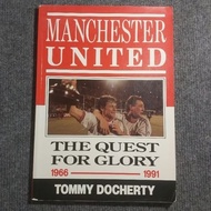 MANCHESTER UNITED: The Quest for Glory 1966-1991 by Tommy Docherty
