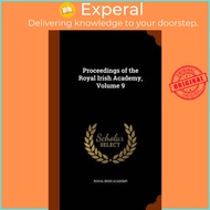 Proceedings of the Royal Irish Academy, Volume 9 by Royal Irish Academy (hardcover)