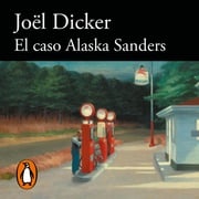 El caso Alaska Sanders Joël Dicker