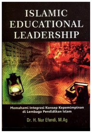 Islamic Educational Leadership - Memahami Integrasi Konsep Kepemimpinan di Lembaga Pendidikan Islam