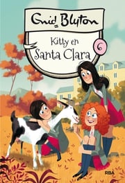 Santa Clara 6 - Kitty en Santa Clara Enid Blyton