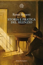 Storia e pratica del silenzio Remo Bassetti