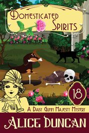 Domesticated Spirits (A Daisy Gumm Majesty Mystery, Book 18) Alice Duncan