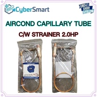 AIRCOND CAPILLARY TUBE C/W STRAINER 2.0HP (2020)