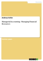 Managerial Accounting - Managing Financial Resources Andreas Keller