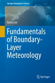 Fundamentals of Boundary-Layer Meteorology Xuhui Lee