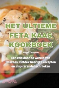 Het Ultieme Feta Kaas Kookboek