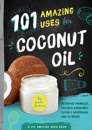 101 Amazing Uses for Coconut Oil Susan Branson