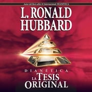 Dianética: La Tesis Original L. Ron Hubbard