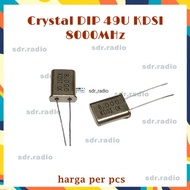 Crystal DIP 49U 8MHz Xtal 8000MHz 8,000 Mhz KDSI XTAL 8000 MHz DIP
