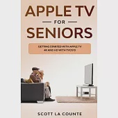 Apple TV For Seniors: Getting Started With Apple TV 4K and HD With TVOS 13