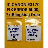 IC CANON E3170 FIX ERROR 5b00, 7x Blingking Oren