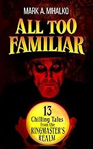 All Too Familiar: 13 Chilling Tales from the Ringmaster's Realm