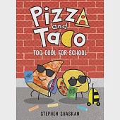 Pizza and Taco: Too Cool for School